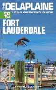 Portada de Fort Lauderdale - The Delaplaine 2016 Long Weekend Guide