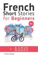 Portada de French: Short Stories for Beginners + French Audio Vol 2: Improve Your Reading and Listening Skills in French. Learn French wi