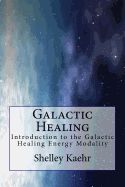 Portada de Galactic Healing: Introduction to the Galactic Healing Energy Modality