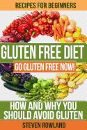 Portada de Gluten Free Diet: Go Gluten Free Now! How and Why You Should Avoid Gluten