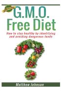 Portada de Gmo Free Diet: How to Stay Healthy by Identifying and Avoiding Dangerous Foods