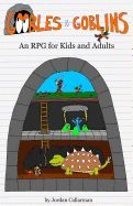 GOOBLES & GOBLINS: AN RPG FOR KIDS AND ADULTS - JORDAN CALLARMAN ...