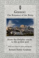 Portada de Greece: The Romance of the Ruins: Frome the Delphic Oracle to the Golden God
