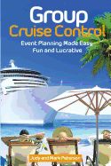 Portada de Group Cruise Control: Event Planning Made Easy, Fun and Lucrative!