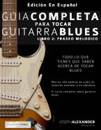 Portada de Guia Completa Para Tocar Guitarra Blues: Libro 2: Fraseo Melodico