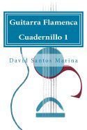 Portada de Guitarra Flamenca Cuadernillo 1: Como Aprender Las Notas Musicales En La Primera Posicion de La Guitarra Flamenca