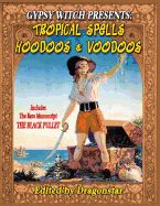 Portada de Gypsy Witch Presents: Tropical Spells Hoodoos and Voodoos: Includes the Rare Manuscript the Black Pullet