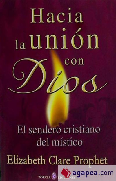 Hacia La Union Con Dios: El Sendero Cristiano del Mistico