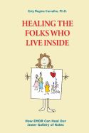 Portada de Healing the Folks Who Live Inside: How Emdr Can Heal Our Inner Gallery of Roles