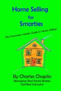 Portada de Home Selling for Smarties: The Consumer's Insider Guide to Home Selling