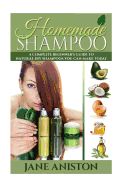 Portada de Homemade Shampoo: A Complete Beginner's Guide to Natural DIY Shampoos You Can Make Today - Includes 34 Organic Shampoo Recipes! (Organic