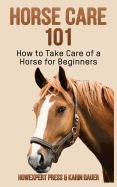 Portada de Horse Care 101: How to Take Care of a Horse for Beginners