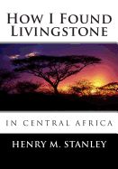 Portada de How I Found Livingstone in Central Africa