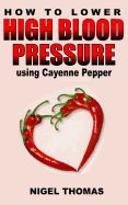 Portada de How to Lower High Blood Pressure Using Cayenne Pepper
