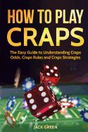 Portada de How to Play Craps: The Easy Guide to Understanding Craps Rules, Craps Odds and Craps Strategies