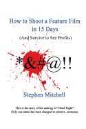 Portada de How to Shoot a Feature Film in 15 Days (and Survive to See Profits)