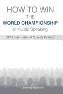 Portada de How to Win the World Championship of Public Speaking: Secrets of the International Speech Contest