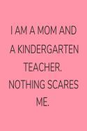 I AM A MOM AND A KINDERGARTEN TEACHER. NOTHING SCARES ME.: KINDERGARTEN ...