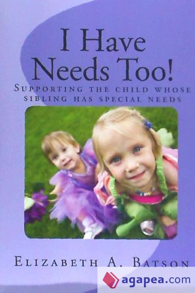 I Have Needs Too!: Supporting the Child Whose Sibling Has Special Needs