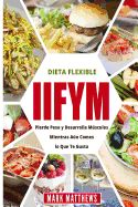 Portada de Iifym Y Dieta Flexible: Pierde Peso Y Desarrolla Musculos Mientras Aun Comes Lo Que Te Gusta (Iifym & Flexible Diet En Espanol/ Iifym & Flexib