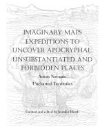 Portada de Imaginary Maps: Expeditions to Uncover Apocryphal, Unsubstantiated & Forbidden Places