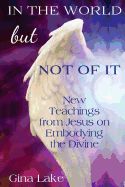 Portada de In the World But Not of It: New Teachings from Jesus on Embodying the Divine