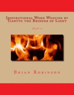 Portada de Inspirational Word Weaving by Tianyvu the Bringer of Light: Brian E. Robinson