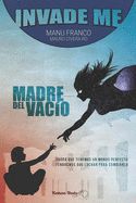 Portada de Invade me: Madre del vacío