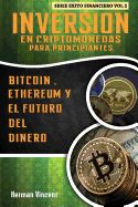 Portada de Inversion En Criptomonedas Para Principiantes: Bitcoin, Ethereum y El Futuro del Dinero