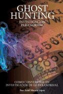 Portada de Investigacion Paranormal - Ghost Hunting: Como Convertirse En Investigador de Lo Paranormal?