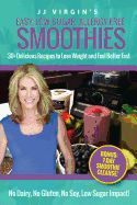 Portada de JJ Virgin's Easy, Low-Sugar, Allergy-Free Smoothies: 30+ Delicious Recipes to Lose Weight and Feel Better Fast