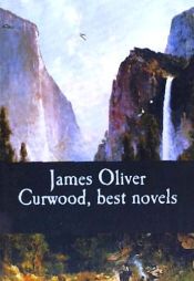 Portada de James Oliver Curwood, Best Novels