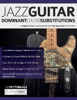 Portada de Jazz Guitar Dominant Chord Substitutions: Arpeggio Soloing Vocabulary for The Most Important Chord in Jazz