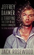 Portada de Jeffrey Dahmer: A Terrifying True Story of Rape, Murder & Cannibalism