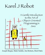 Portada de Karel J Robot: A Gentle Introduction to the Art of Object-Oriented Programming in Java