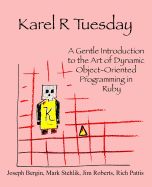 Portada de Karel R Tuesday: A Gentle Introduction to the Art of Dynamic Object-Oriented Programming in Ruby