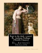 Portada de Kept in the Dark: A Novel, by Anthony Trollope (World's Classics)