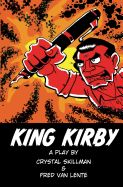 Portada de King Kirby: A Play by Crystal Skillman & Fred Van Lente