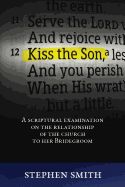 Portada de Kiss the Son: A Scriptural Examination on the Relationship of the Church to Her Bridegroom