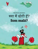 Kya Maim Choti Hum? Som Mala?: Hindi-slovak: Children's Picture Book 