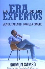 Portada de La Era de Los Expertos: Vende Talento, Ingresa Dinero