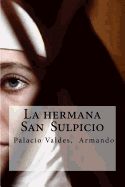 Portada de La Hermana San Sulpicio: La Hermana San Sulpicio Palacio Valdes, Armando