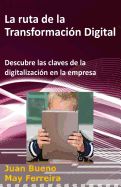 Portada de La Ruta de la Transformacion Digital: Descubre Las Claves de la Digitalizacion En La Empresa