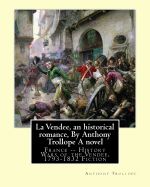 Portada de La Vendee, an Historical Romance, by Anthony Trollope a Novel: France -- History Wars of the Vendee, 1793-1832 Fiction