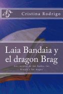 Portada de Laia Bandaia y El Dragon Brag: Los Cuentos de Las Hadas, Las Brujas y Los Magos