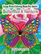 Portada de Large Print Coloring Book For Adults Butterflies & Gardens: Large Print, Easy and Relaxing Adult Coloring Book with Simple Designs, Butterflies, Flowe