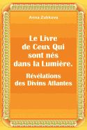 Portada de Le Livre de Ceux Qui Sont Nes Dans La Lumiere. Revelations Des Divins Atlantes