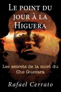 Portada de Le Point Du Jour a la Higuera: Les Secrets de La Mort Du Che Guevara
