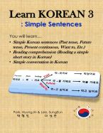 Portada de Learn Korean 3: Simple Sentences: (Past Tense, Future Tense, Present Continuous, Want To, Etc.; Reading Comprehension; Simple Conversa