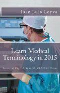 Portada de Learn Medical Terminology in 2015: English-Spanish: Essential English-Spanish Medical Terms